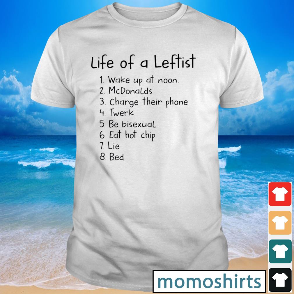 life of a leftist shirt