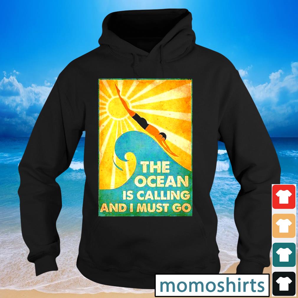 the ocean is calling and i must go shirt