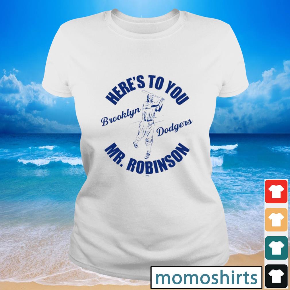 Here's To You Mr. Robinson Brooklyn Dodgers shirt, hoodie, sweater, long  sleeve and tank top