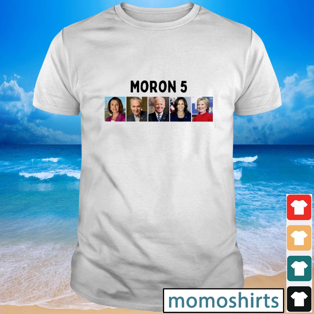 moron 5 shirt