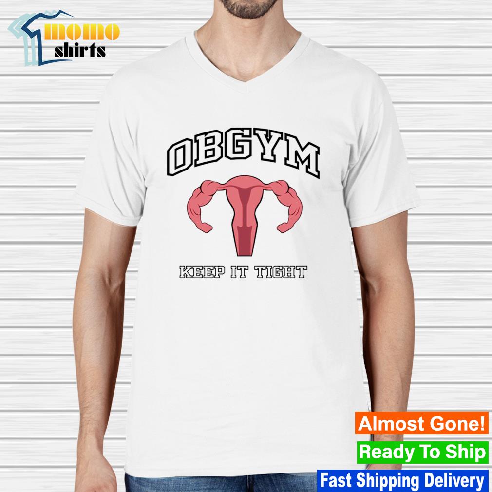 Obgym keep it tight shirt 