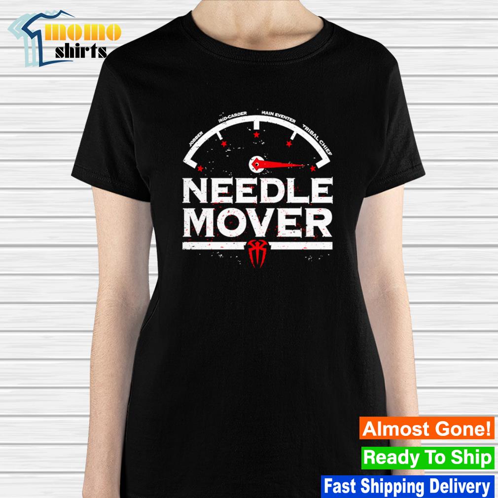 Roman reigns needle mover T-shirt, hoodie, sweater, long sleeve and ...