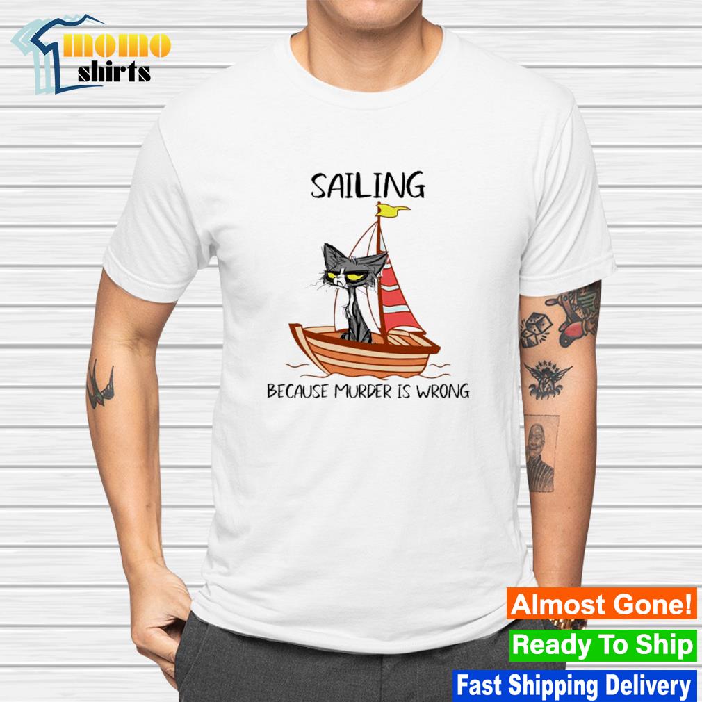 band Ikke nok tigger Sailing because murder is wrong shirt, hoodie, sweater, long sleeve and  tank top
