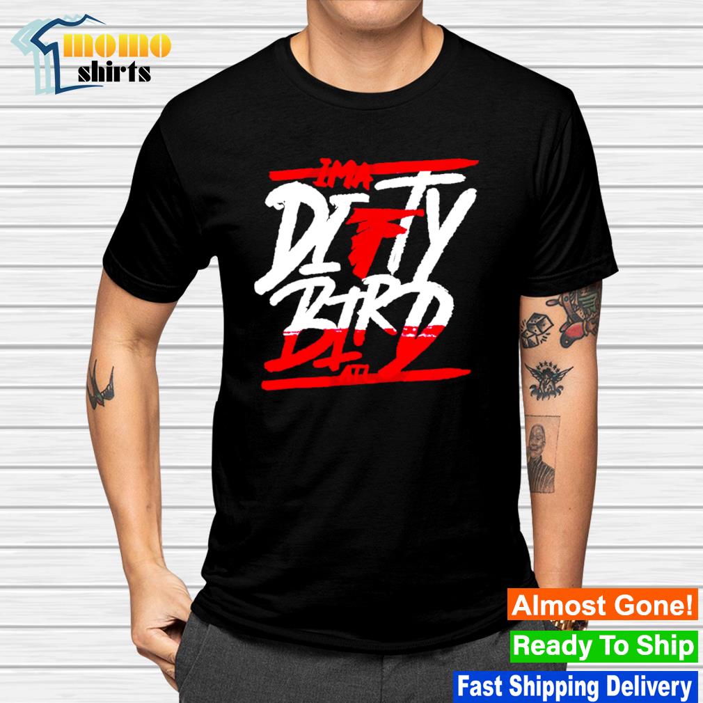 I'm a dirty bird Atlanta Falcons shirt - Dalatshirt