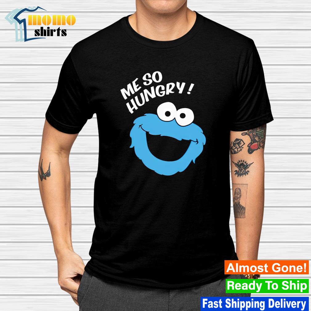 Me So Hungry Meme Cookie Monster Shirt
