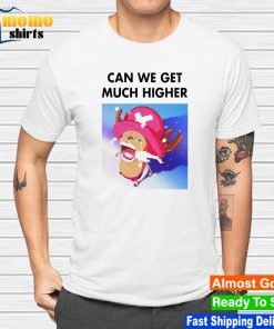 Can We Get Much Higher One Piece shirt