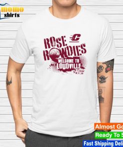 Central Michigan University Chippewas Rose Rowdies welcome to loudwille shirt