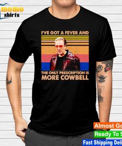 Christopher Walken i've got a fever and the only prescription is more Cowbell shirt