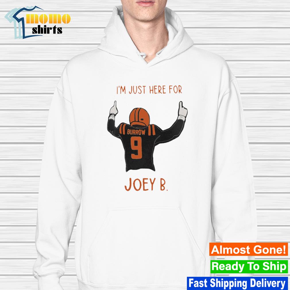 Just here for joey b cincinnati football shirt, hoodie, sweater