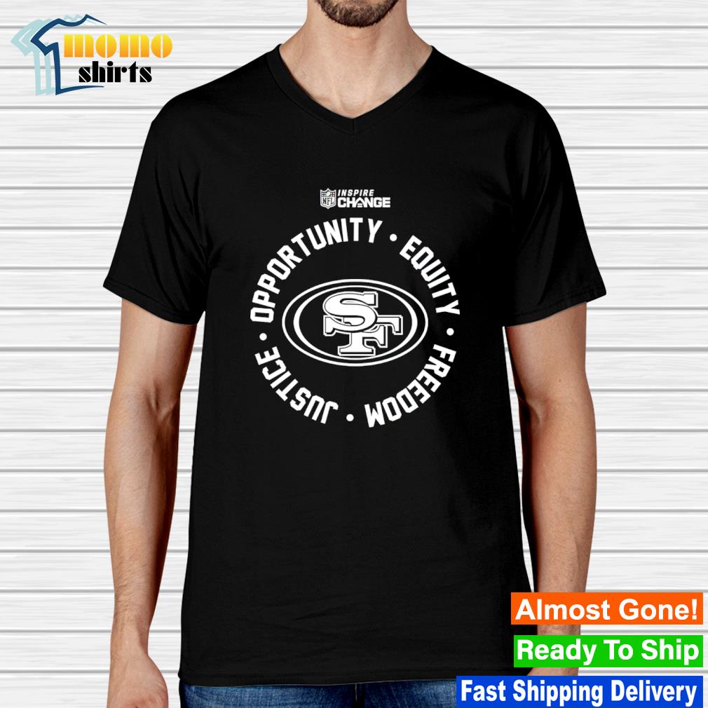 San Francisco 49ers Opportunity Equity Freedom Justice Inspire Change  shirt, hoodie, sweater, long sleeve and tank top