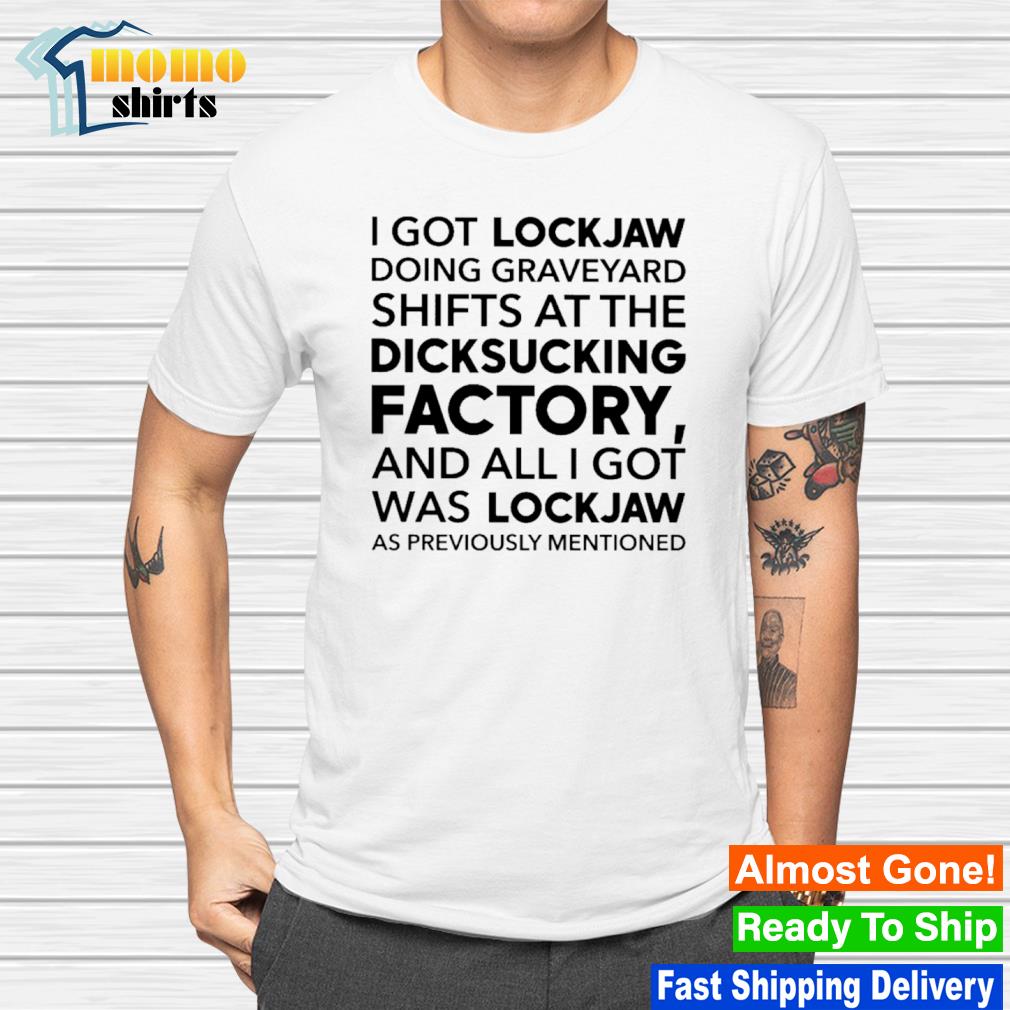 I Got Lockjaw Doing Graveyard Shift, hoodie, sweater, long sleeve