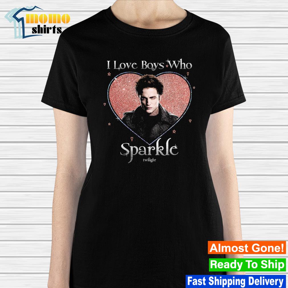 Edward Cullen Twilight i love boys who sparkle shirt, hoodie, sweater, long  sleeve and tank top