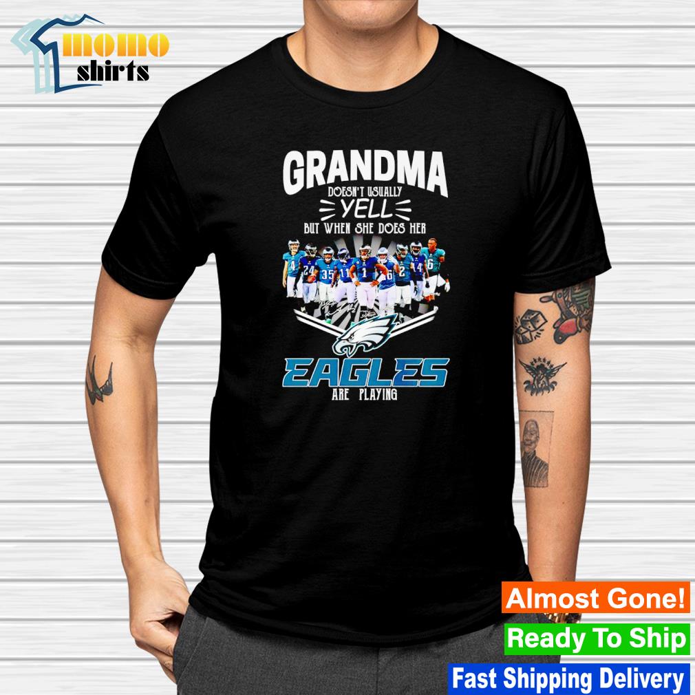 Grandma doesn't usually yell but when she does her Philadelphia Eagles are playing signatures shirt