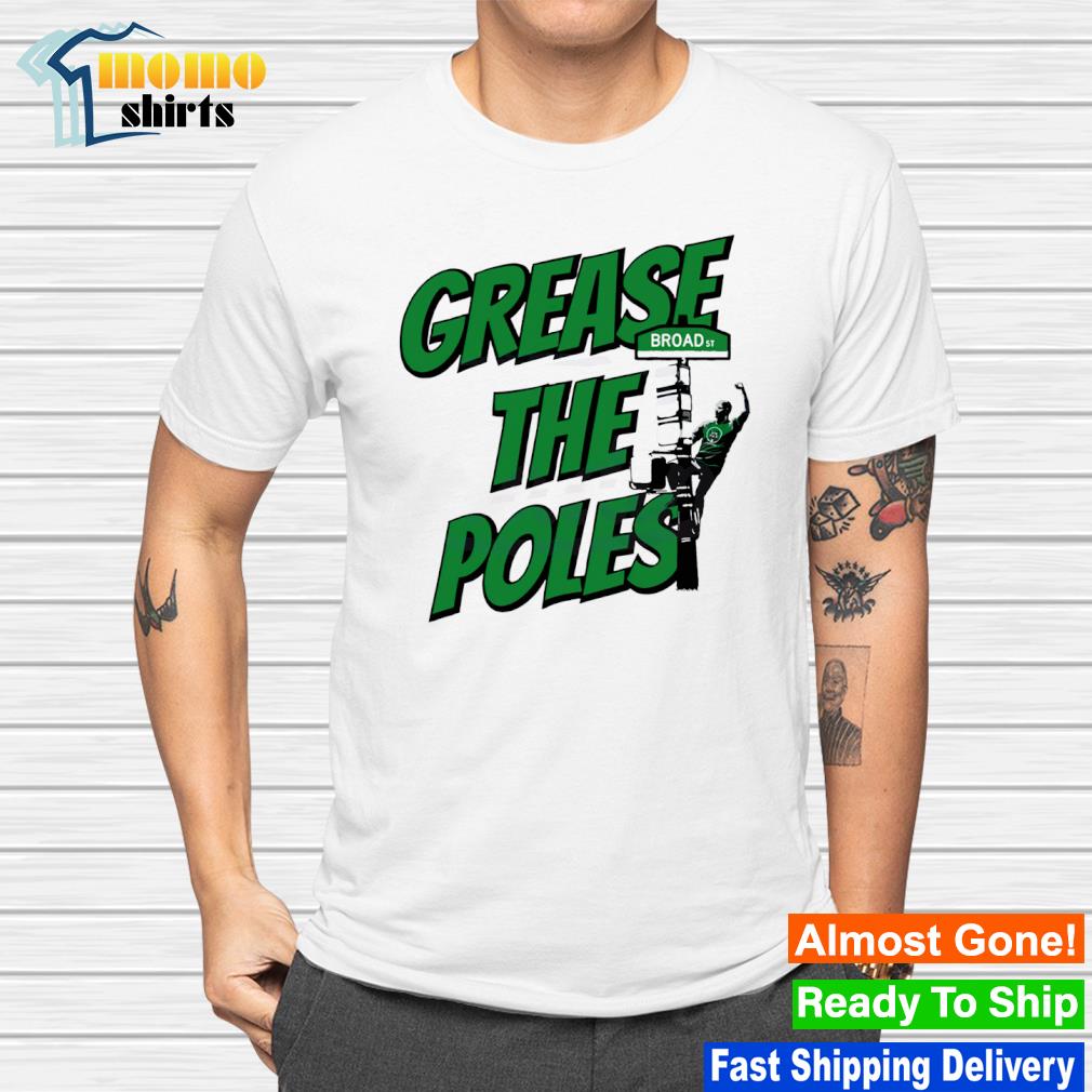 Grease the poles philly broad st shirt