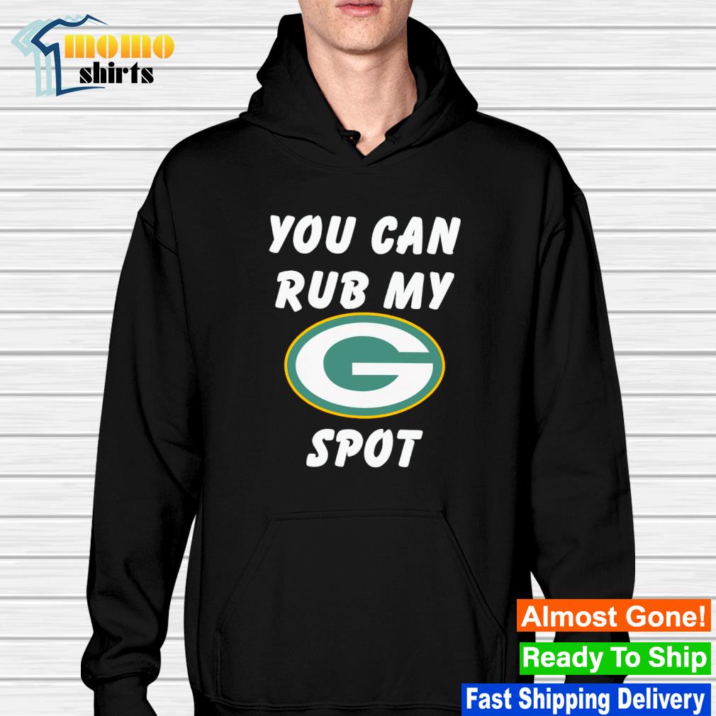 Green Bay Packers You Can Rub My G Spot Shirt