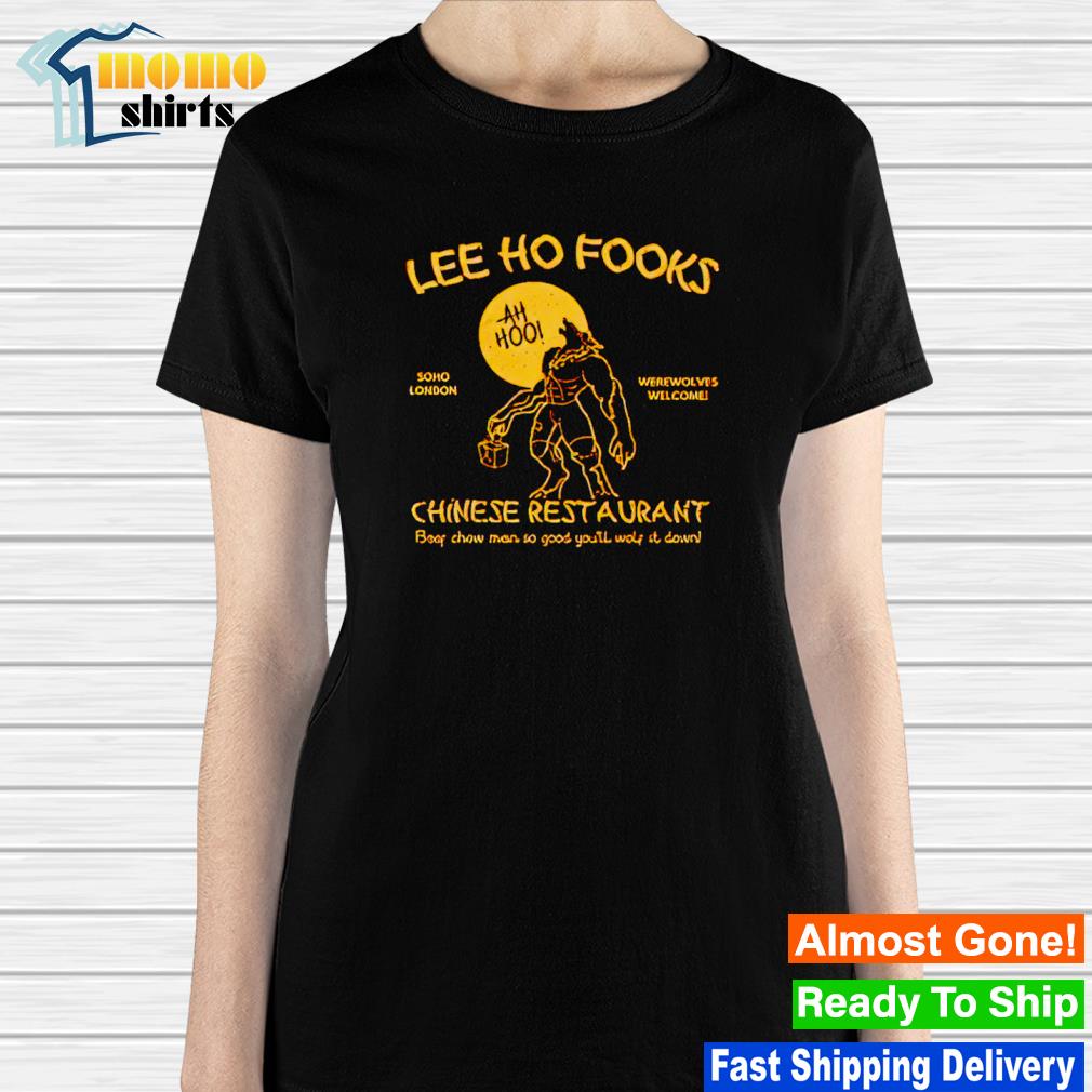 Lee Ho Fooks Chinese Restaurant Werewolves of London shirt, hoodie,  sweater, long sleeve and tank top