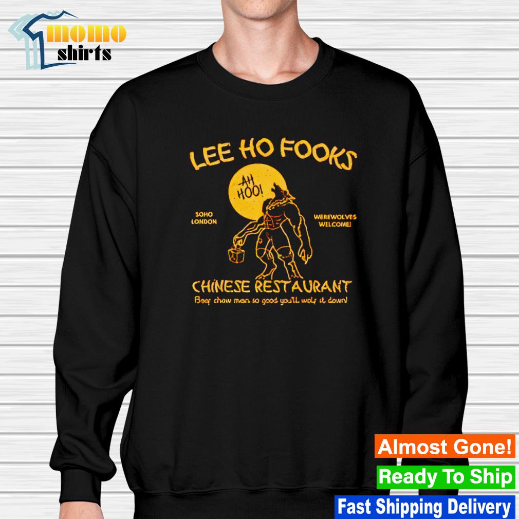 Lee Ho Fooks Chinese Restaurant Werewolves of London shirt, hoodie,  sweater, long sleeve and tank top