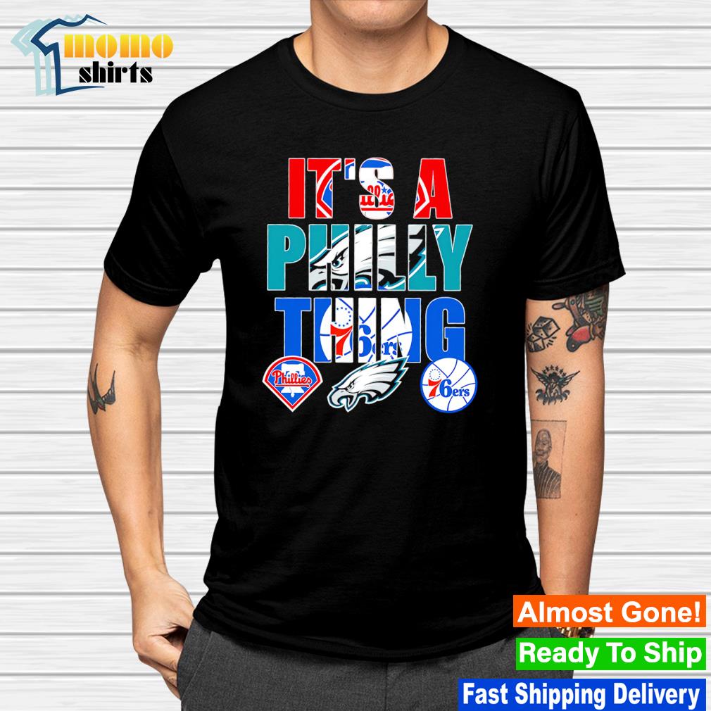 Philadelphia it's a Philly thing Phillies Eagles 76ers logo shirt, hoodie,  sweater, long sleeve and tank top