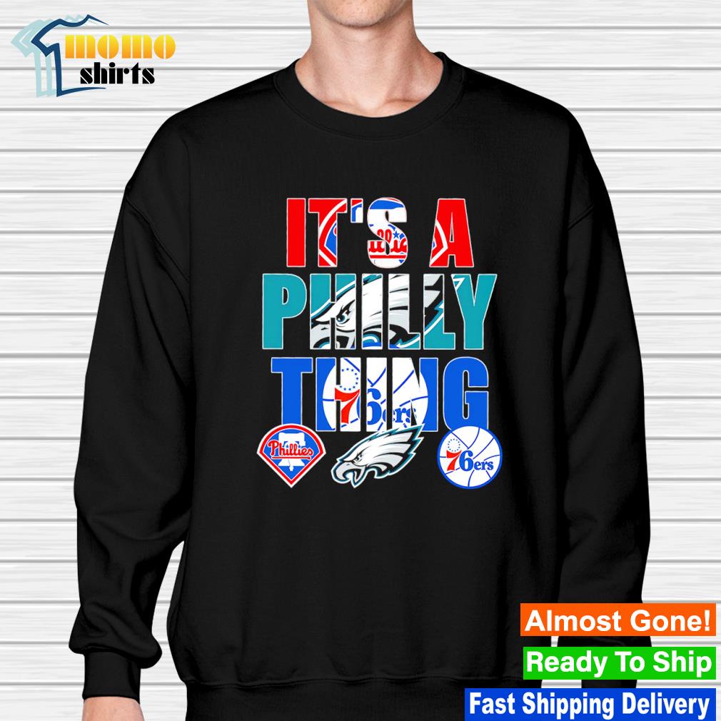 Philadelphia it's a Philly thing Phillies Eagles 76ers logo shirt, hoodie,  sweater, long sleeve and tank top