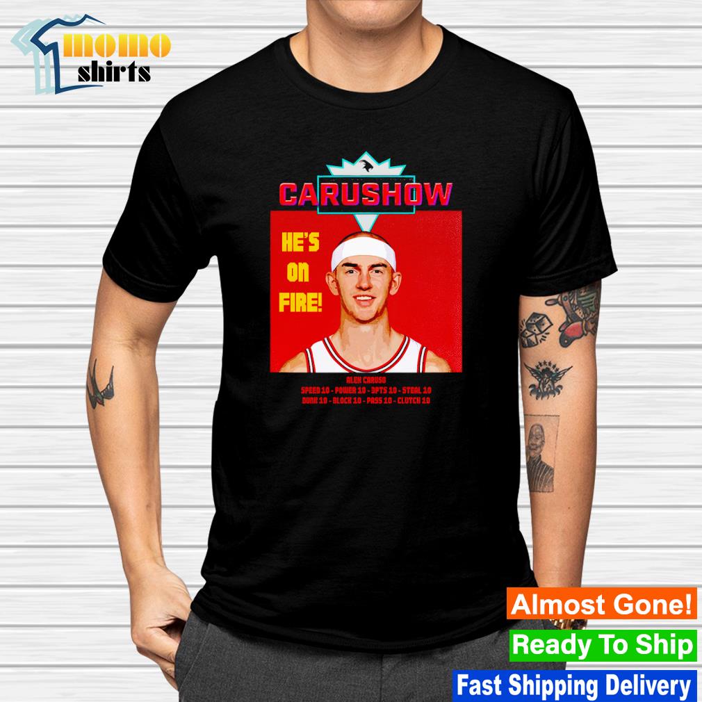 Nice alex Caruso Carushow he's on fire shirt