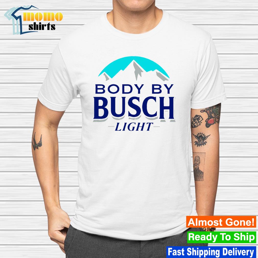 Nice body By Busch Light shirt