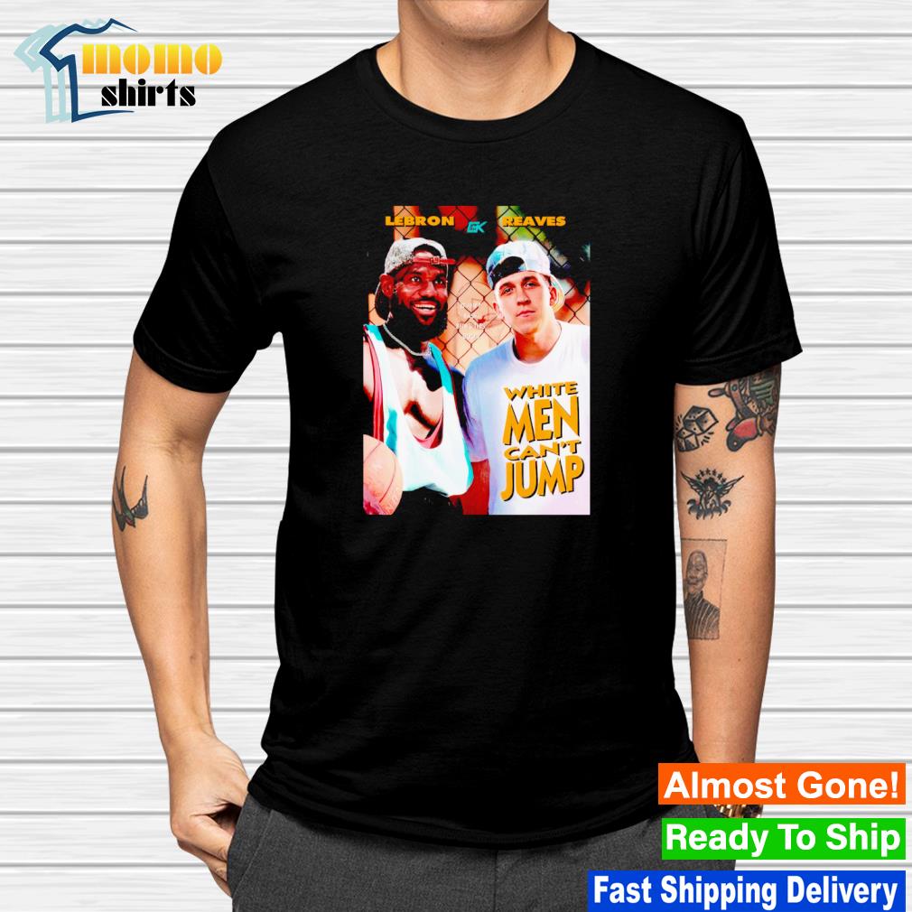 Official lebron and Reaves white men can't jump shirt