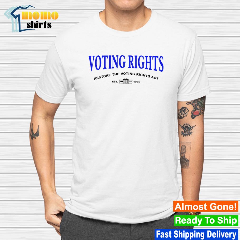 Official voting rights restore the voting rights act Est 1965 shirt