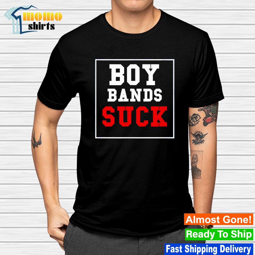 Original boy bands suck shirt