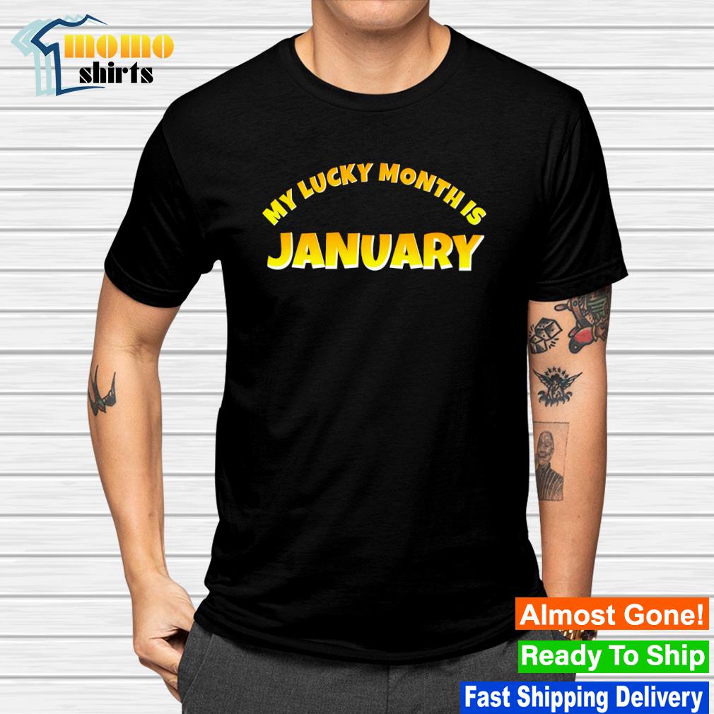 Premium my lucky month is January shirt