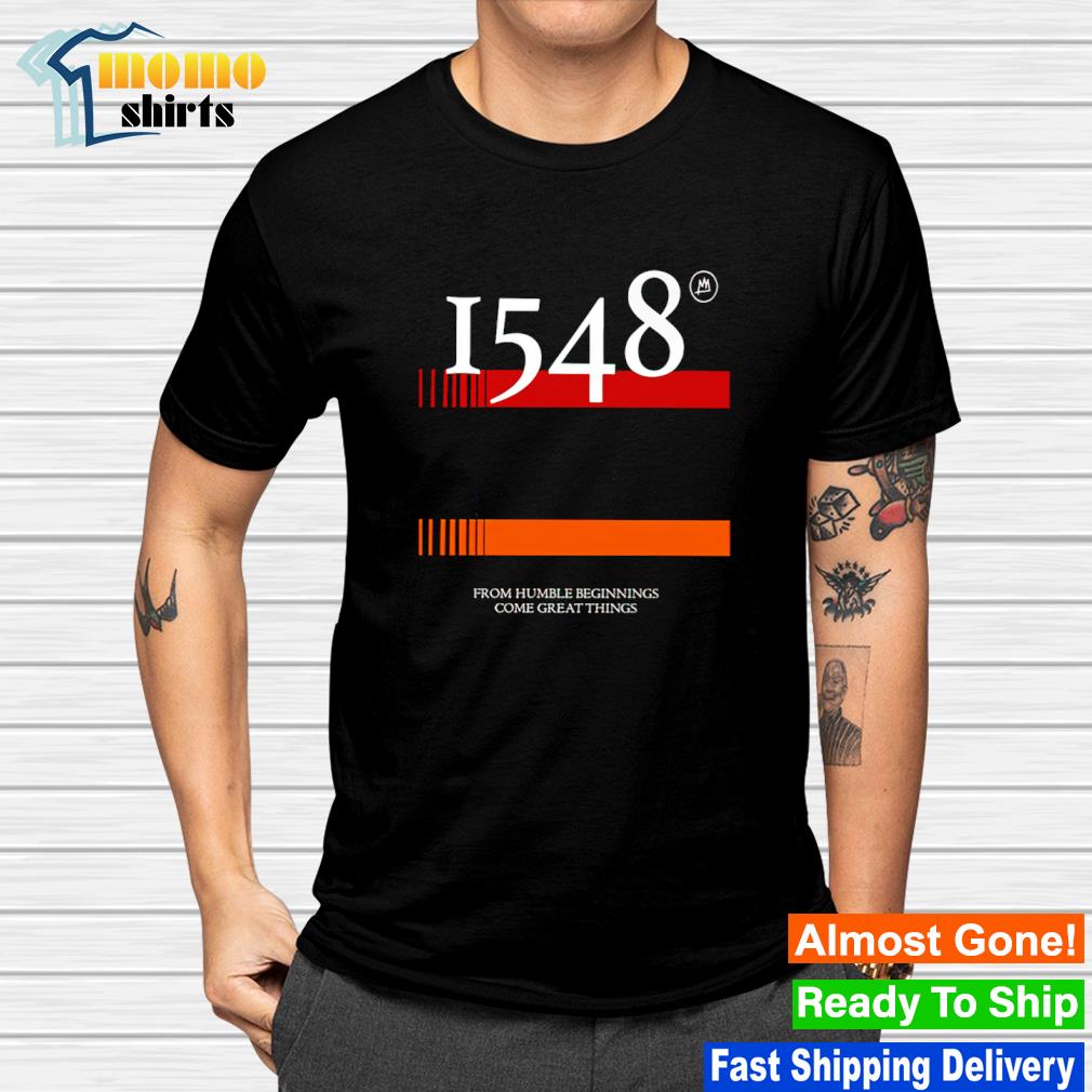 Funny 1548 Flag from humble beginnings come great things shirt