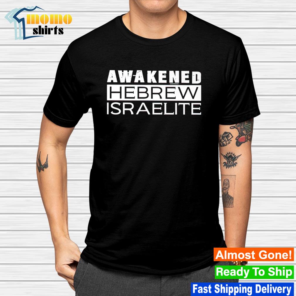 Funny awakened hebrew israelite shirt