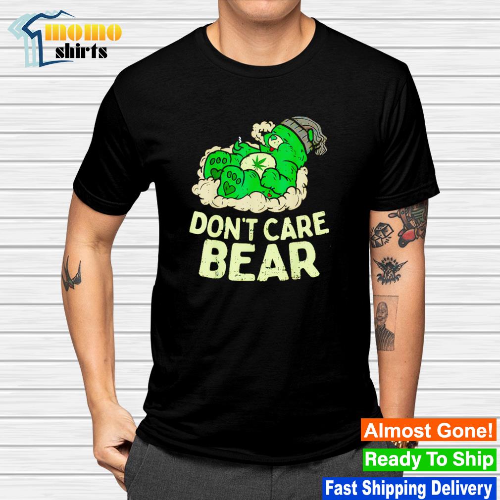 Funny don’t care bears weed shirt