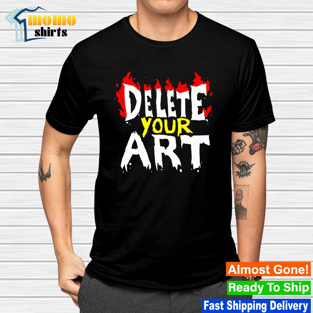 Nice delete your art shirt
