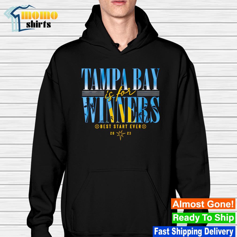 Tampa Bay Rays Is For Winners Best Start Ever 2023 Shirt