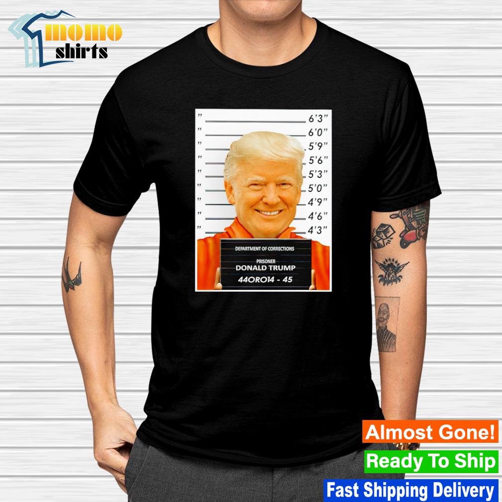 Official department Of Corrections Prisoner Donald Trump 44Oro14 45 shirt