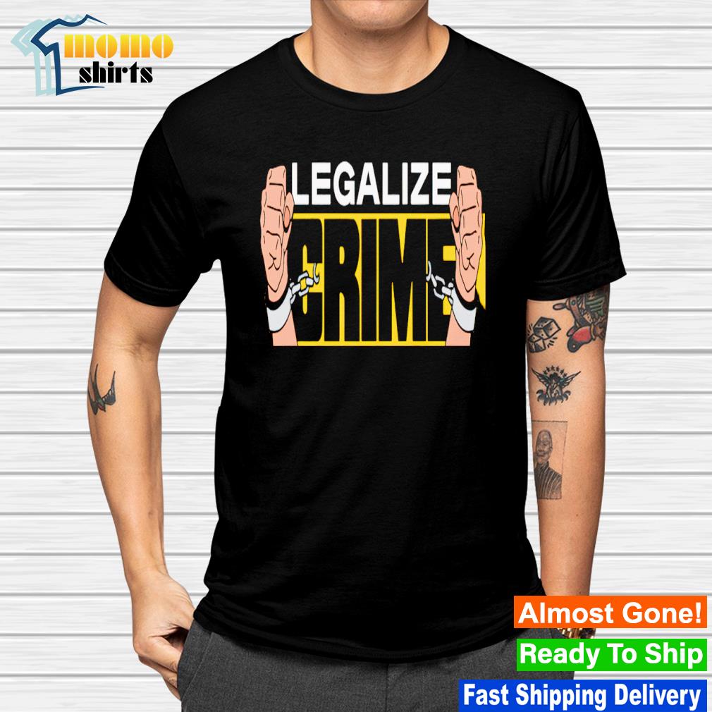 Official legalize crime bumper shirt