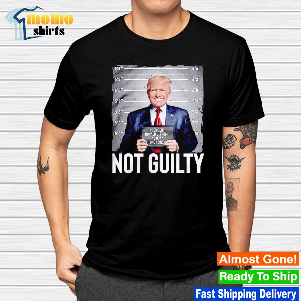 Official president Donald J. Trump 45 and 47 Not Guilty shirt