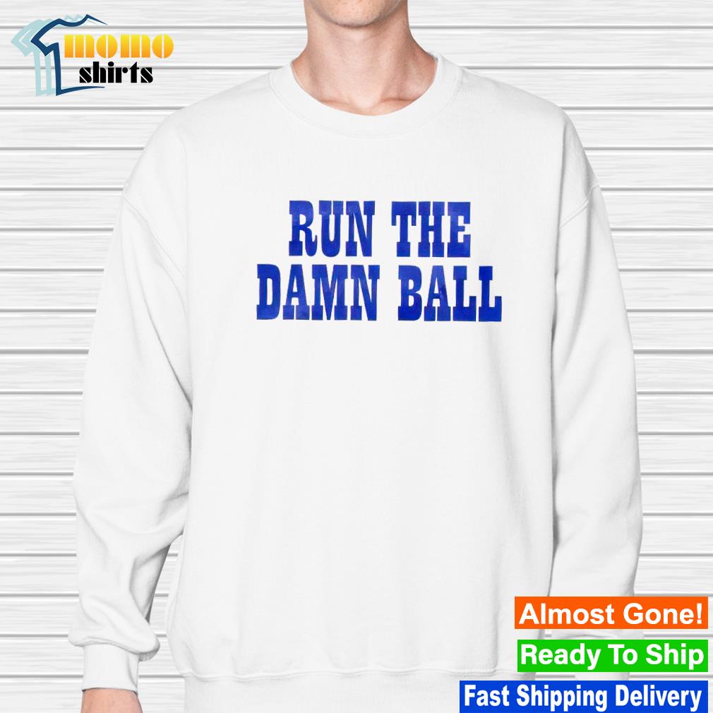 Indianapolis Colts Run The Damn Ball Shirt, hoodie, sweater, long sleeve  and tank top