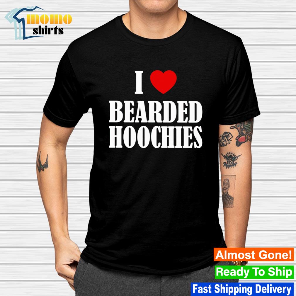 Original i Heart Bearded Hoochies shirt