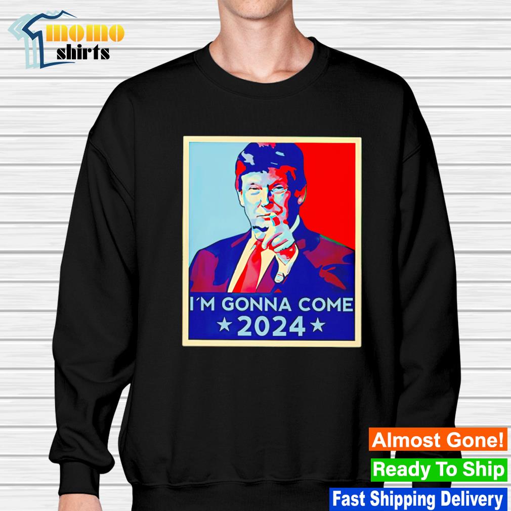 Premium trump 2024 I'm Gonna Come USA Flag shirt, hoodie, sweater, long