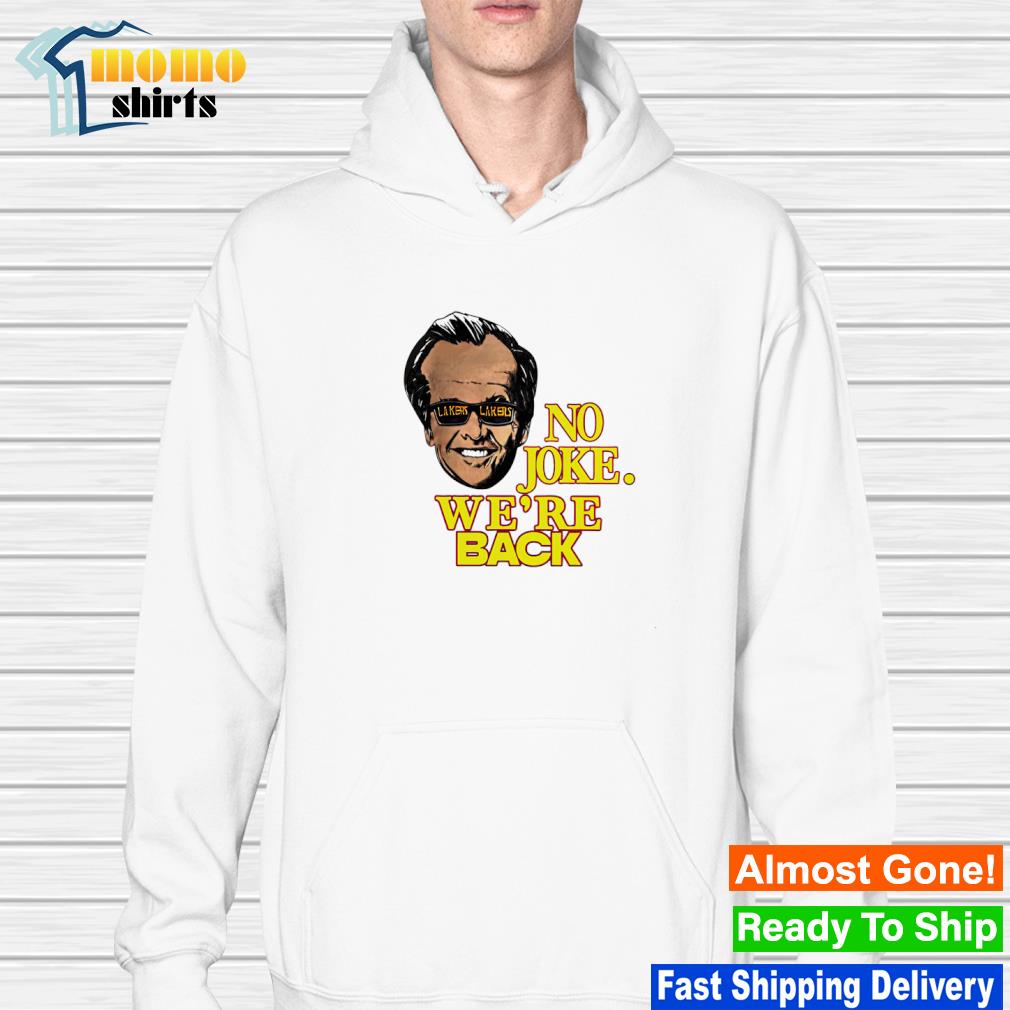 Original Lakers No Joke We're Back T-shirt,Sweater, Hoodie, And