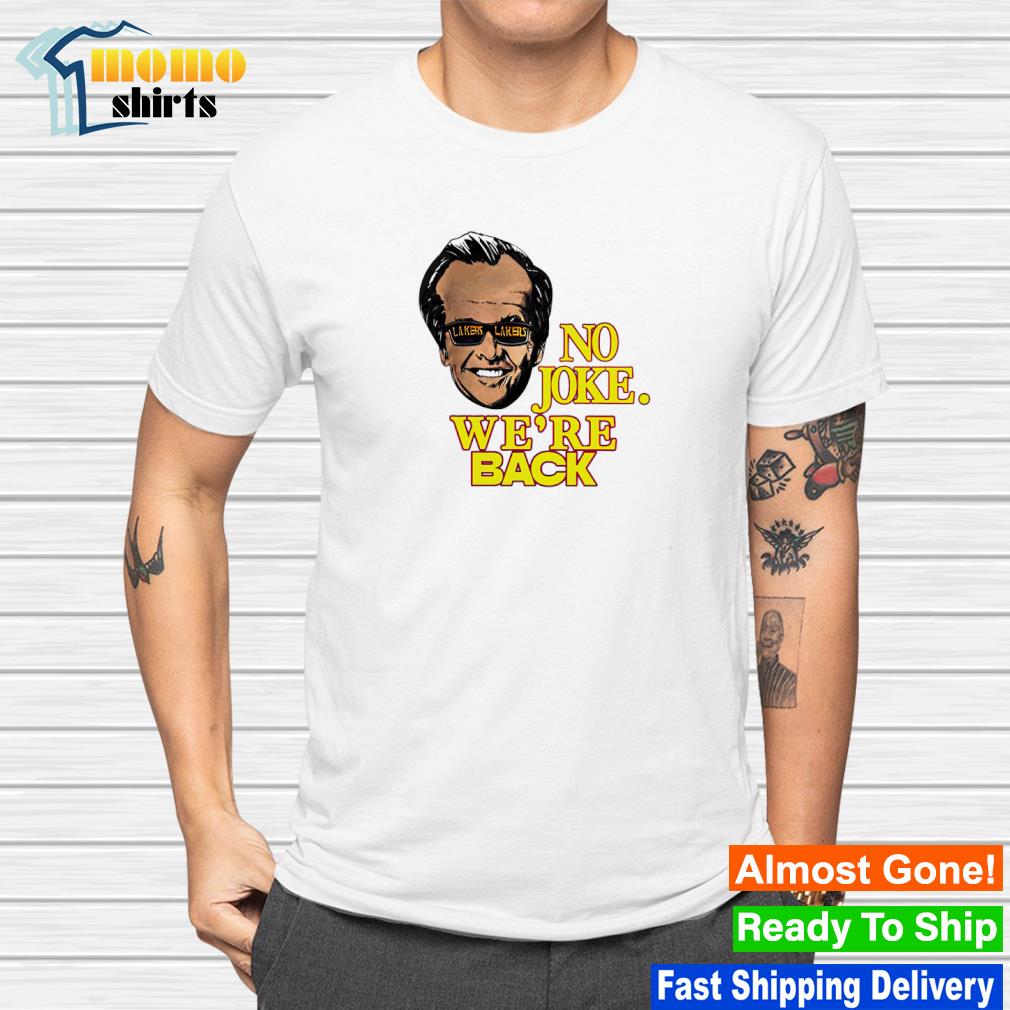 Original Lakers No Joke We're Back T-shirt,Sweater, Hoodie, And