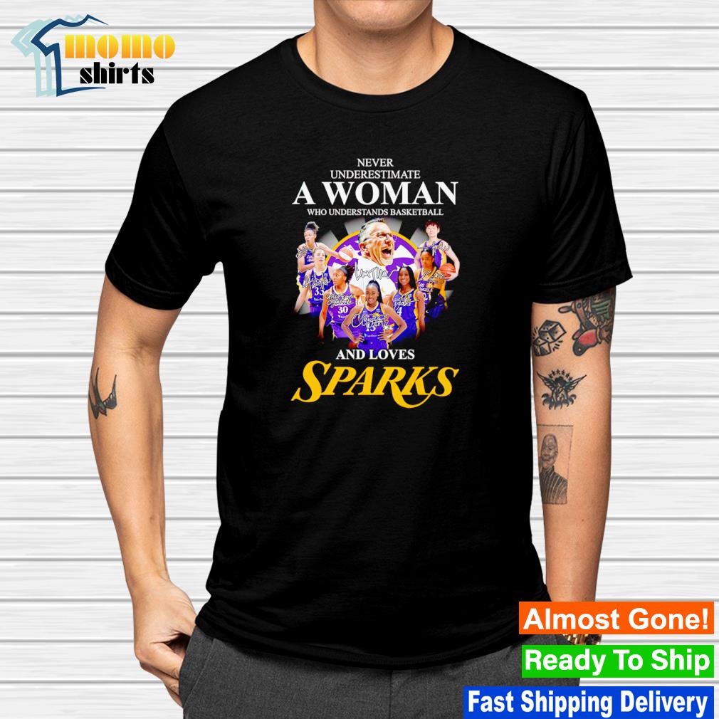 Awesome never underestimate a woman who understands basketball and loves Los Angeles Sparks signatures shirt