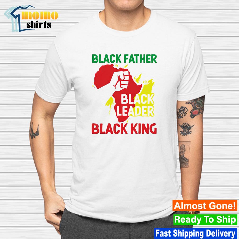 Top black father black leader black king shirt