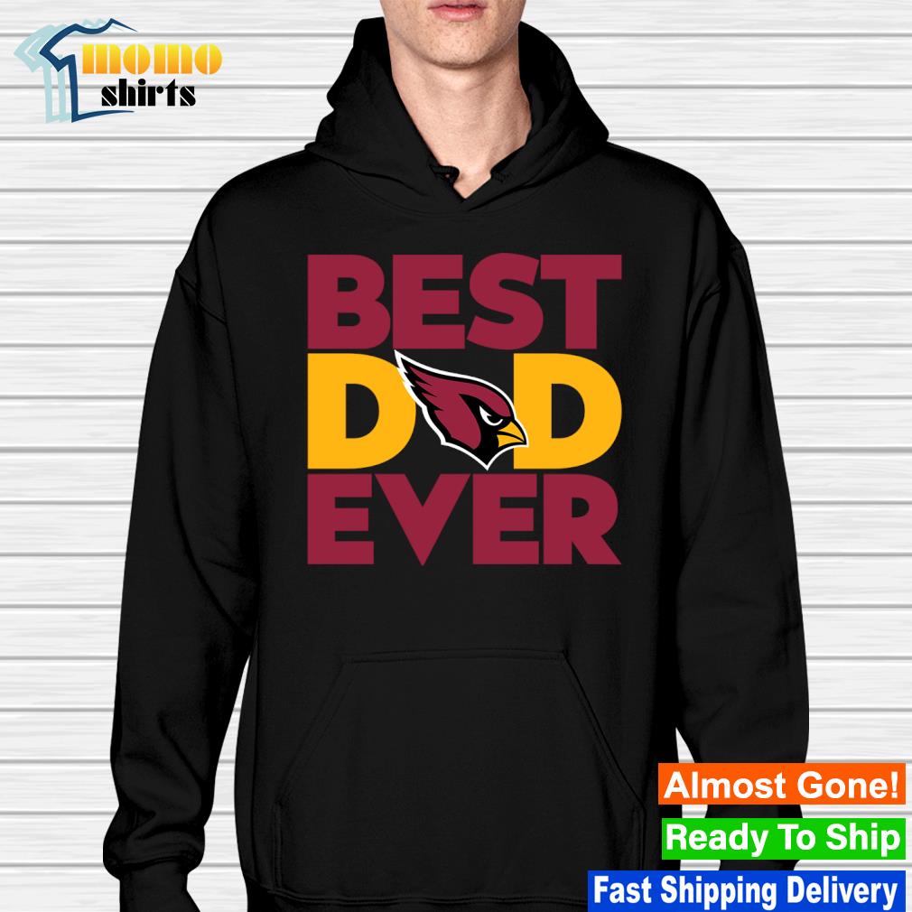 Best Dad Ever NFL Arizona Cardinals shirt, hoodie, sweater, long
