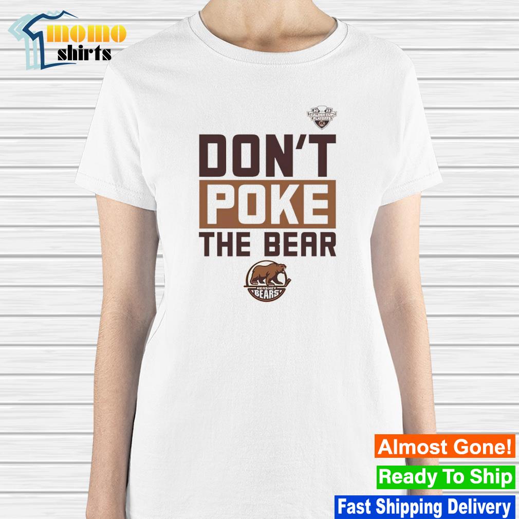 Design hershey Bears Don'T Poke The Bear Calder Cup Playoffs Shirt, hoodie,  sweater, long sleeve and tank top