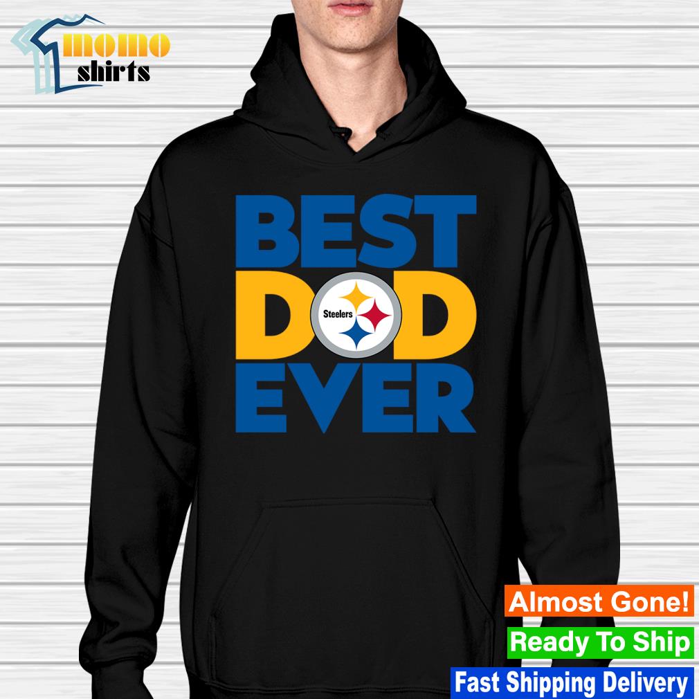 Best Dad Ever NFL Pittsburgh Steelers shirt, hoodie, sweater, long