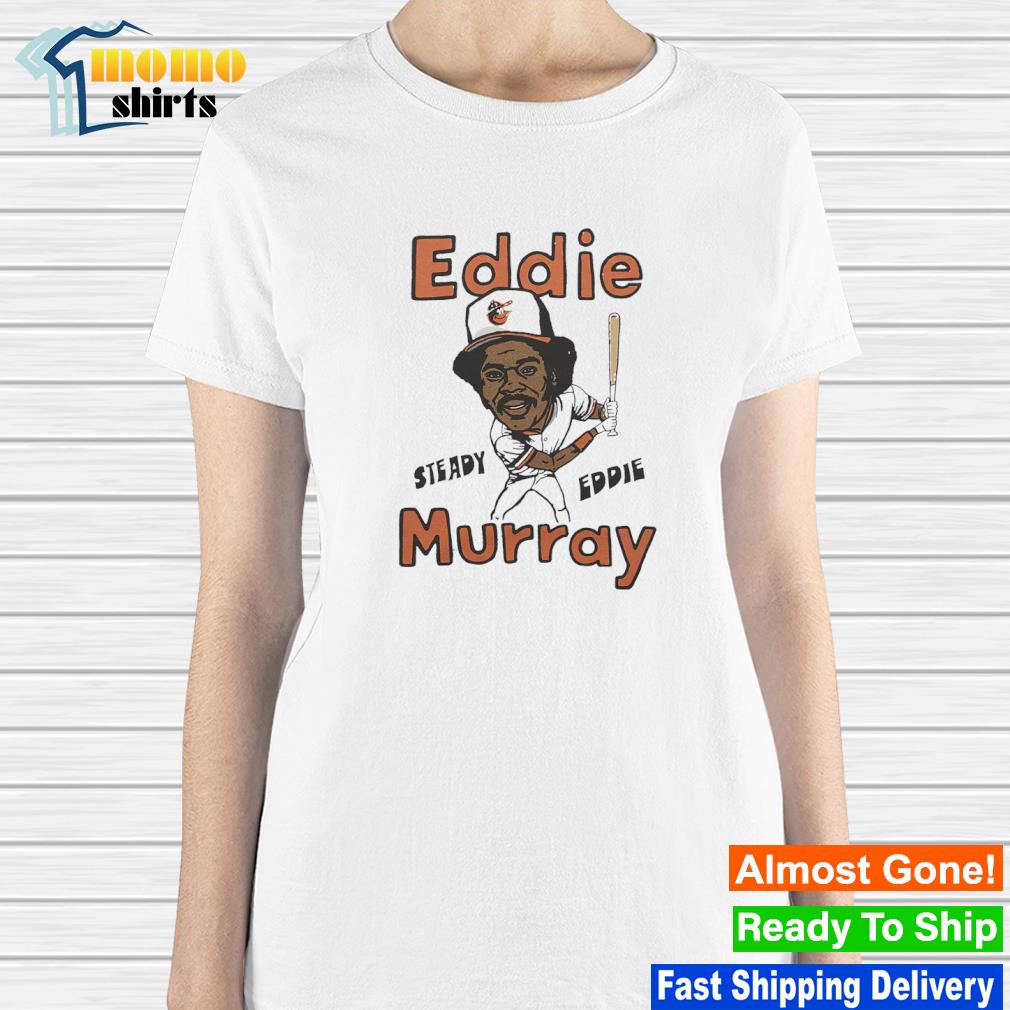 Orioles Eddie Murray Steady Eddie t-shirt by To-Tee Clothing - Issuu