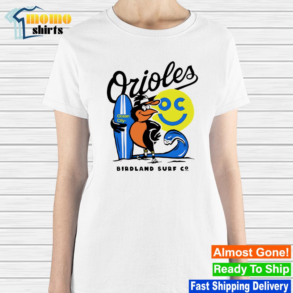 Official baltimore Orioles OC Birdland Surf C shirt, hoodie, sweater, long  sleeve and tank top