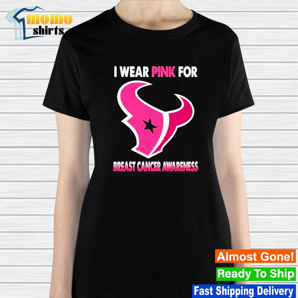 Official Houston Texans I Wear Pink For Breast Cancer Awareness T t-shirt,  hoodie, longsleeve, sweater